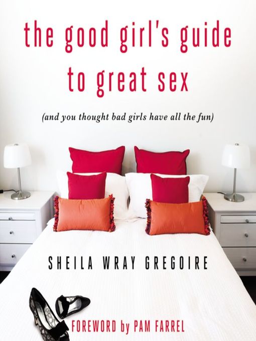 Title details for The Good Girl's Guide to Great Sex by Sheila Wray Gregoire - Wait list